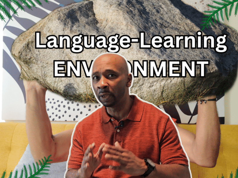Spanish Learning: Your Language Learning Environment Is Your Silent Teacher
