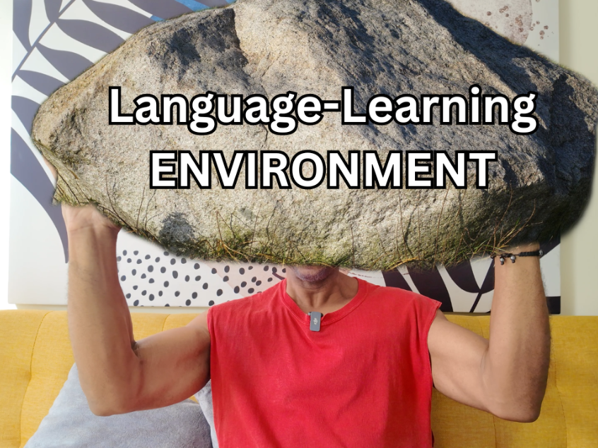 Spanish Learning: Your Language Learning Environment Is Your Silent Teacher